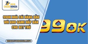99OK Nhà Cái Hàng Đầu Với Kho Game Hấp Dẫn Cho Bet Thủ