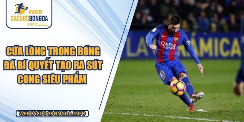 Cứa Lòng Trong Bóng Đá Bí Quyết Tạo Ra Sút Cong Siêu Phẩm