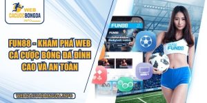Fun88 - Khám Phá Web Cá Cược Bóng Đá Đỉnh Cao Và An Toàn