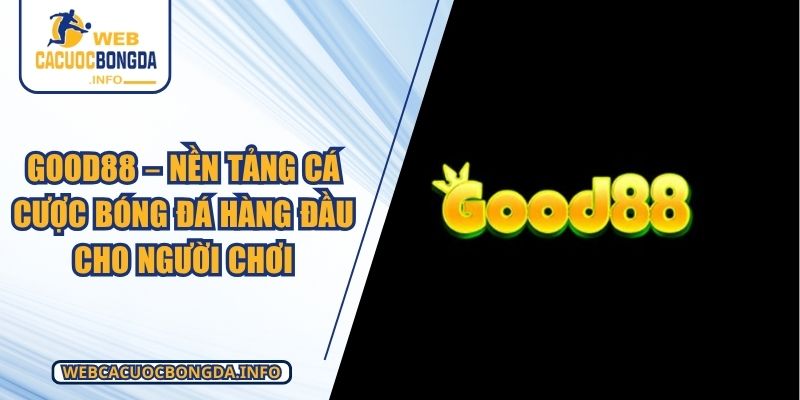 Good88 – Nền Tảng Cá Cược Bóng Đá Hàng Đầu Cho Người Chơi