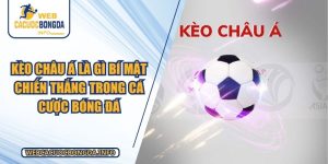Kèo Châu Á Là Gì Bí Mật Chiến Thắng Trong Cá Cược Bóng Đá
