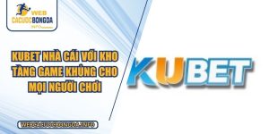KUBET Nhà Cái Với Kho Tàng Game Khủng Cho Mọi Người Chơi