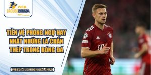 Tiền Vệ Phòng Ngự Hay Nhất Những Lá Chắn Thép Trong Bóng Đá