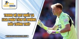 Trung Vệ Hay Nhất La Liga Phân Tích Về Những Bức Tường Thép