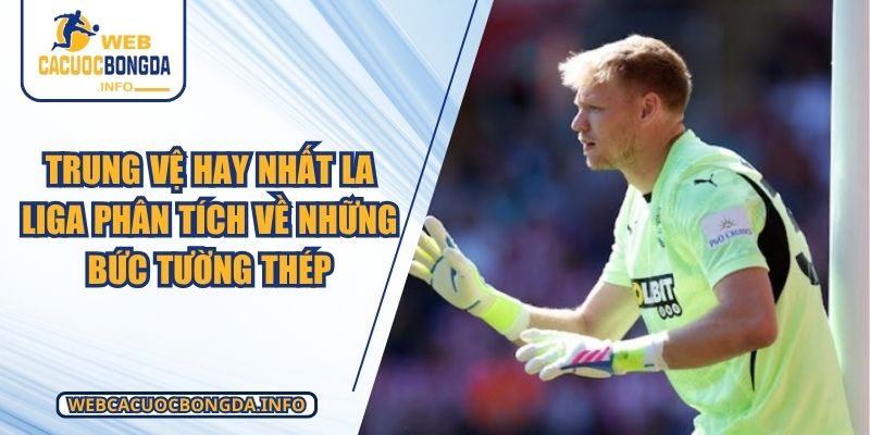 Trung Vệ Hay Nhất La Liga Phân Tích Về Những Bức Tường Thép